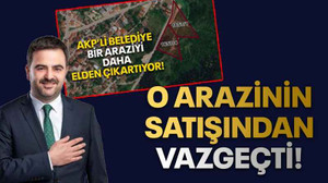 O arazinin satışından vazgeçti!